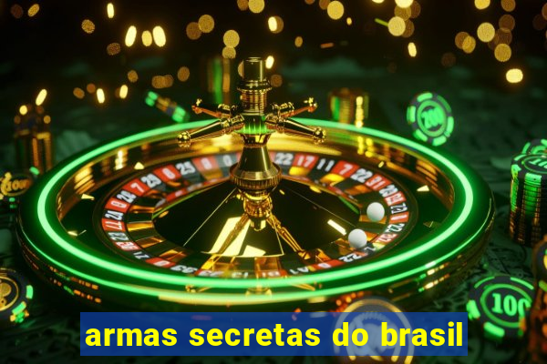 armas secretas do brasil